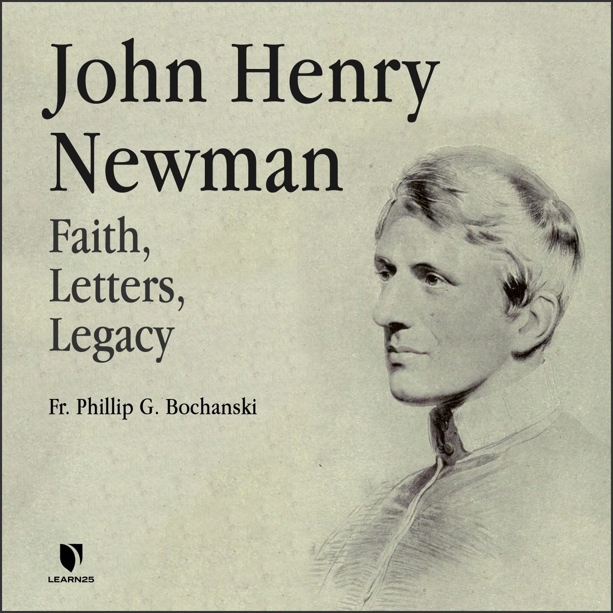 John Henry Newman Faith Letters Legacy Learn25 1973