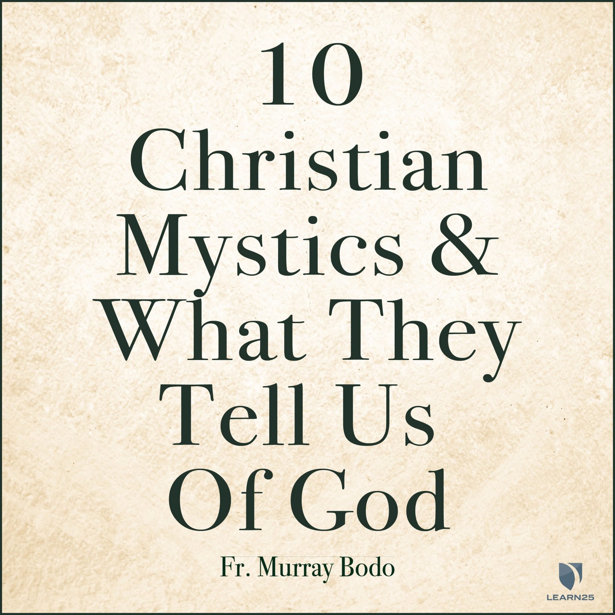 10 Christian Mystics and What They Tell Us of God | LEARN25