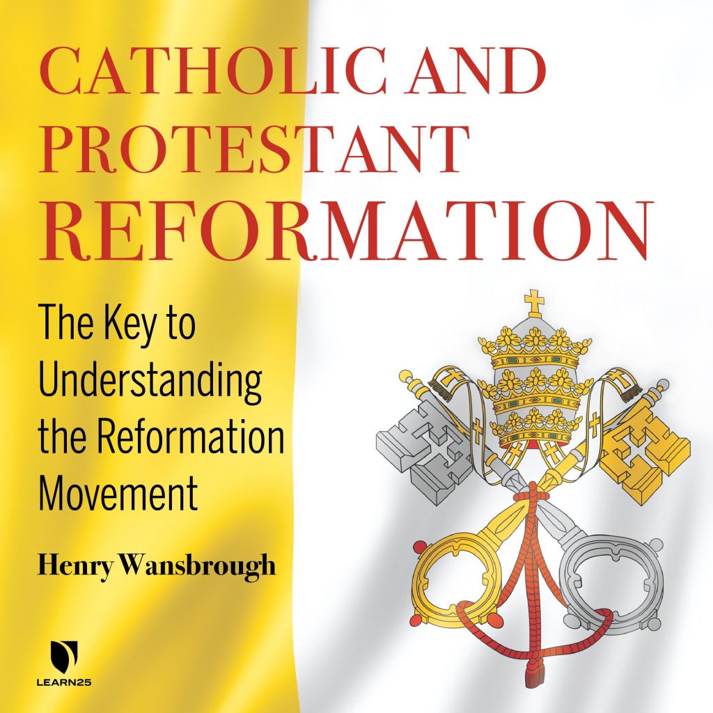 Catholic And Protestant Reformation The Key To Understanding The   WansbroughH2 2020 Catholic And Protestant Reformation 1024x1024 