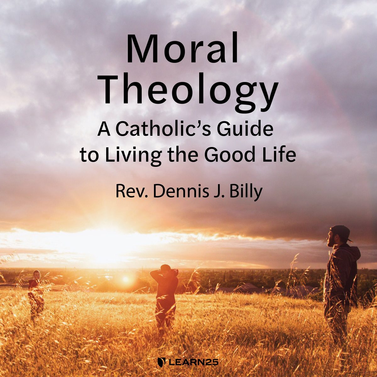 Moral Theology: A Catholic's Guide To Living The Good Life | LEARN25