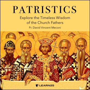 Patristics: Explore the Timeless Wisdom of the Church Fathers | LEARN25