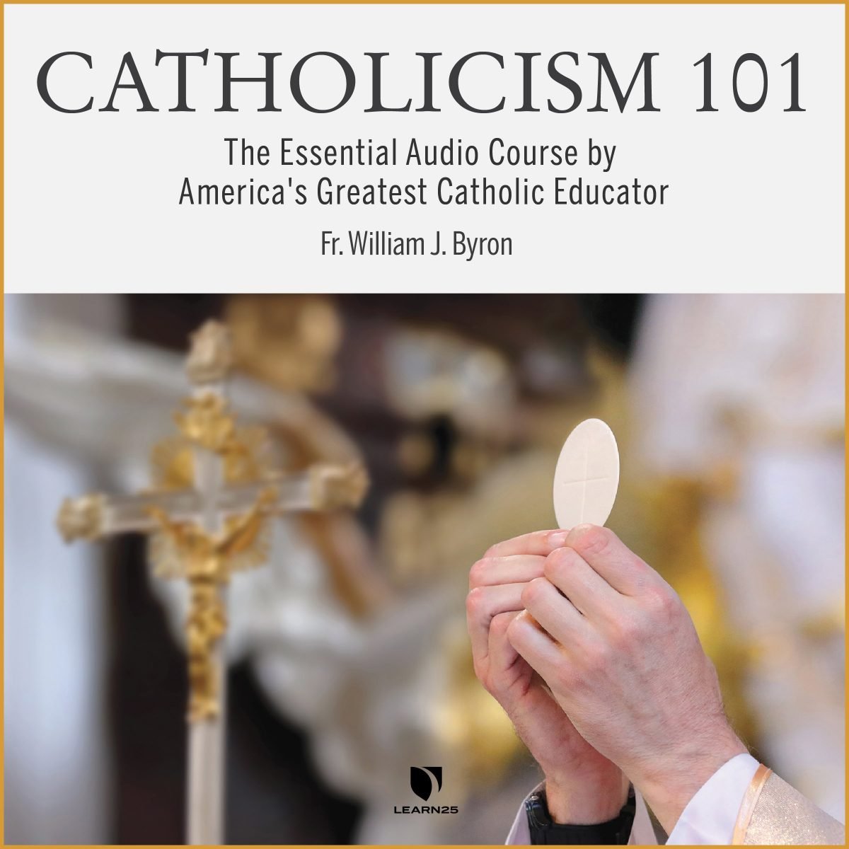 Catholicism 101 The Essential Audio Course by America's Greatest