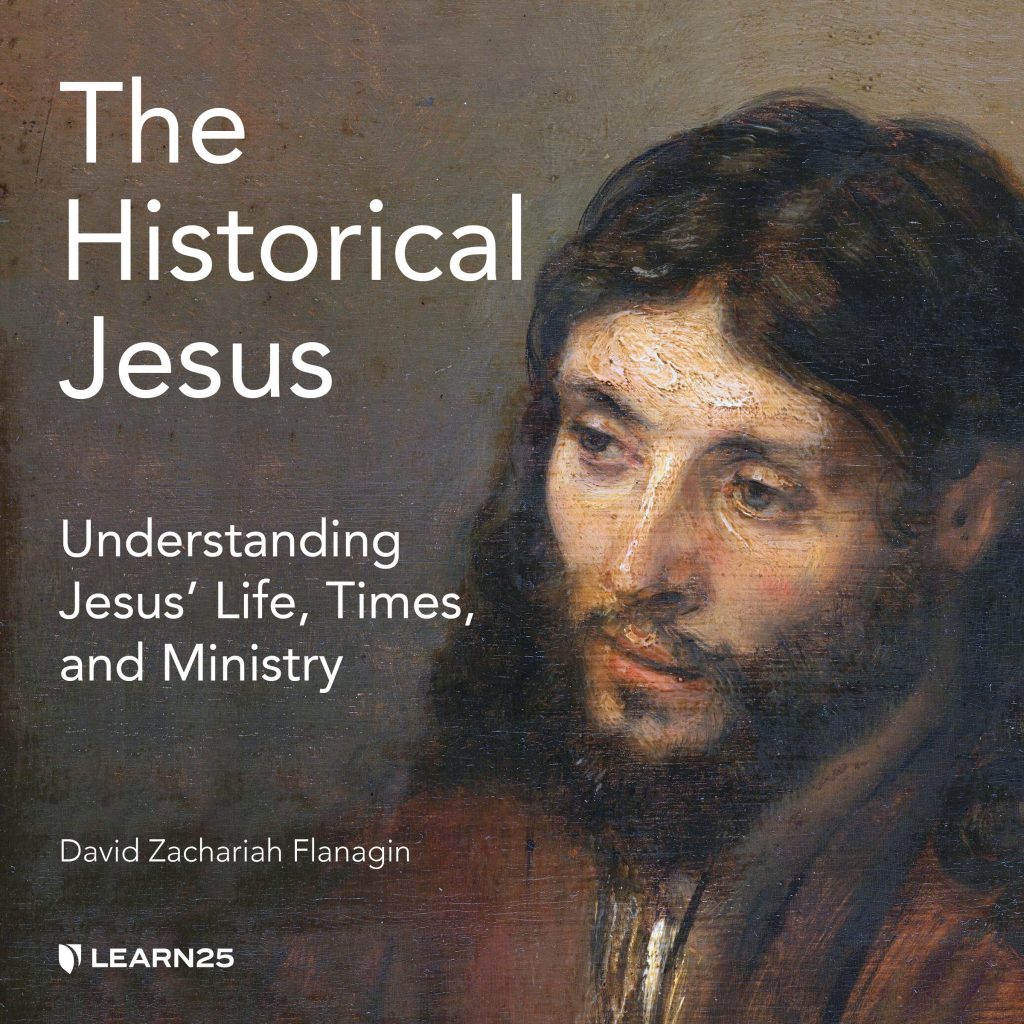 The Historical Jesus: Understanding Jesus' Life, Times, and Ministry ...